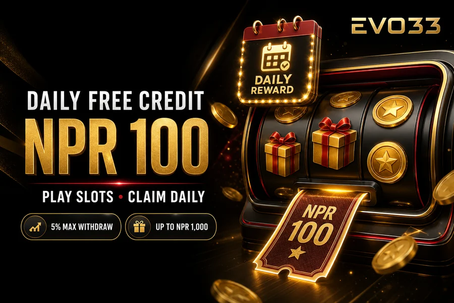 EVO33 daily free credit NPR 100 on slots